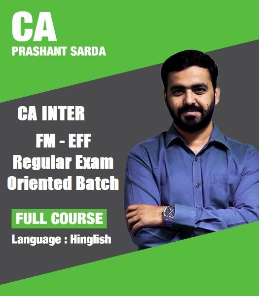 Picture of CA Intermediate FM - EFF Regular Exam Oriented Batch by CA Prashant Sarda
