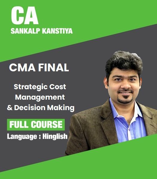 Picture of CMA Final Strategic Cost Management & Decision Making, Full Course by CA Sankalp Kanstiya (Hindi + English)