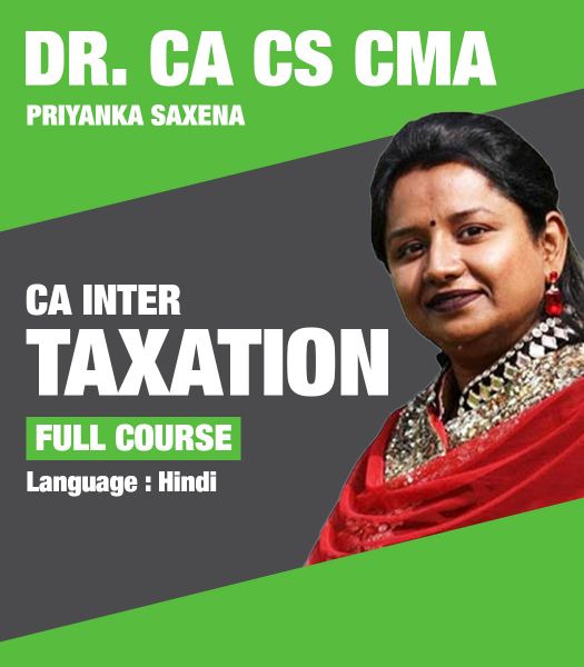 Picture of Taxation (DT & IDT), Full Course by Dr. CA CS CMA Priyanka Saxena (Hindi)