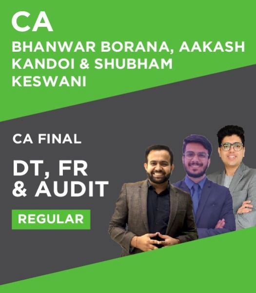 Picture of CA Final DT, FR & Audit (Regular Batch) For May & Nov 2024 By CA Bhanwar Borana & CA Aakash kandoi & CA Shubham Keswani