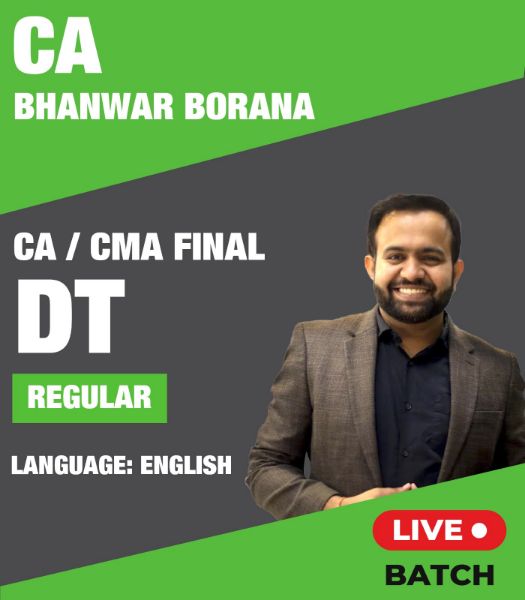 Picture of CA/CMA Final DIRECT TAX (Regular Batch) By CA Bhanwar Borana – Applicable for May & Nov 24 Exams