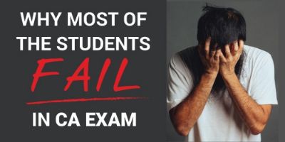REASONS WHY MOST OF THE STUDENTS FAIL IN CA EXAM