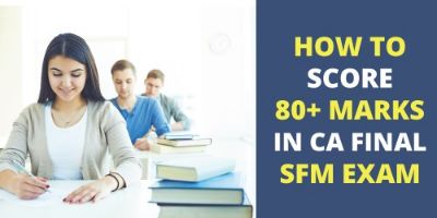 HOW TO SCORE 80+ in CA FINAL SFM EXAM