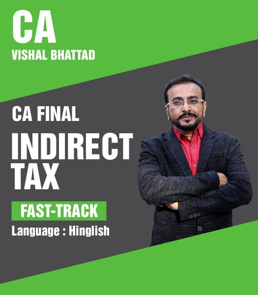 Picture of CA Final Indirect Tax Fast-Track Batch by CA Vishal Bhattad