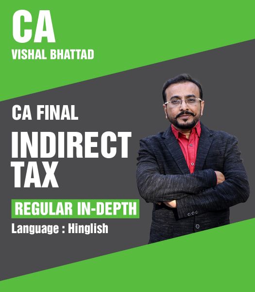 Picture of CA Final Indirect Tax Regular In-Depth Batch by CA Vishal Bhattad