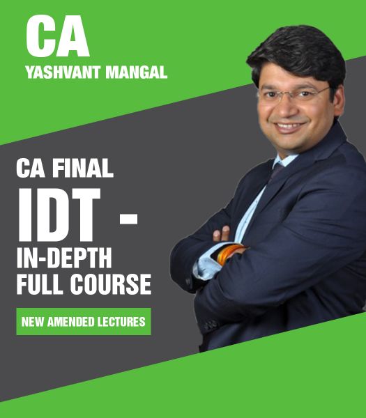 Picture of CA Final IDT In-Depth Full Course - NEW AMENDED LECTURES - AS PER ICAI NEW SYLLABUS Applicable For May 24/Nov. 24