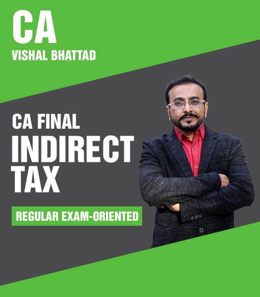 Picture of CA Final Indirect Tax Regular Exam-Oriented (New Scheme) Batch by CA Vishal Bhattad