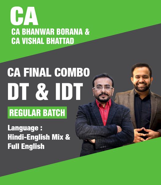 Picture of CA Final DT & IDT (Regular Batch) by CA Bhanwar Borana & CA Vishal Bhattad for May & Nov 24(Combo)